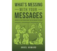 What’s Messing with Your Messages: Bridging the Gap Between What You Say and What You Mean
