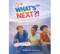 What’s Next?!: A Teen Guide to Identity & Choices