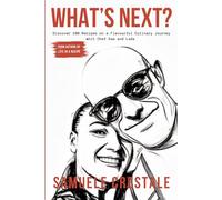WHAT’S NEXT?: Discover 100 Recipes on a Flavourful Culinary Journey whit Chef Sam and Ladz