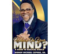 WHAT'S ON YOUR MIND?: A GUIDE TO BIBLICAL ETHICS