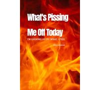 What’s Pissing Me Off Today: I’m Opening Up to What I Feel