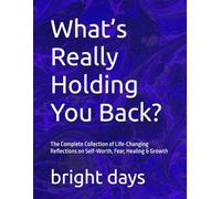 What’s Really Holding You Back?: The Complete Collection of Life-Changing Reflections on Self-Worth, Fear, Healing & Growth