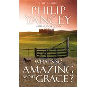 What’s So Amazing About Grace? Study Guide: The Key to Transforming a Broken World