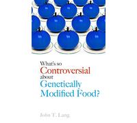 What’s So Controversial about Genetically Modified Food? (Food Controversies)