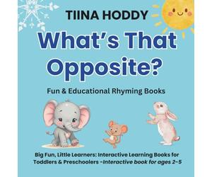 What’s That Opposite? - Opposites Book for Toddlers | Preschool & 1-Year-Old Learning Book | Fun Rhyming Story for Kids Ages 1-5 (Little Learners ... - A Fun & Engaging Way to Discover the World)
