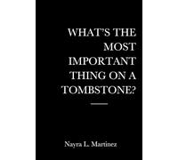 What’s The Most Important Thing On a Thombstone?: The unfiltered truth about grief, identity, and the parts of you that died in silence and the fierce courage it takes to rise before the dates fade.