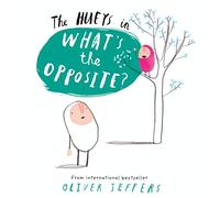 What’s the Opposite?: A Humorous and Imaginative Story for Curious Young Minds (The Hueys)
