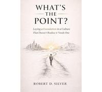 What’s The Point: Laying a Foundation in a Culture That Doesn’t Realize It Needs One