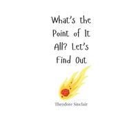 What’s the Point of It All? Let’s Find Out