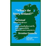 What’s the Story, Ireland?: A Thai Visitor’s Guide to Irish English, Culture & Craic
