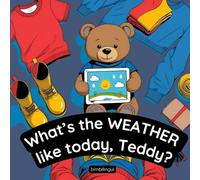What’s the Weather Like Today, Teddy?: Libro Illustrato per Bambini per Imparare l’Inglese divertendosi con Giochi, Flashcards e Attività Interattive