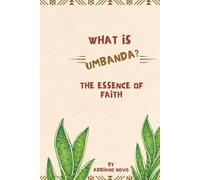 What`s Umbanda ?: The essence of faith