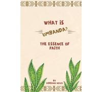 What`s Umbanda ?: The essence of faith