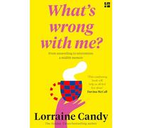 ‘What’s Wrong With Me?’: From Unravelling to Reinvention: A Midlife Memoir