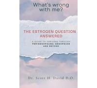 What’s Wrong with me?: The Estrogen Question Answered