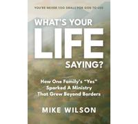 What’s Your LIFE Saying?: How One Family’s “Yes” Sparked a Ministry That Grew Beyond Borders