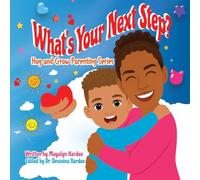 What’s Your Next Step?: From the Hug and Grow Parenting Series
