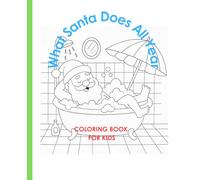 What Santa Does All Year: A silly coloring book for kids (Funny Christmas: books for kids 3-8)