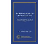 What say the Scriptures about spiritualism? (Vol-1): Proofs that it is demonism : also, Who are "The spirits in prison" and why are they there?