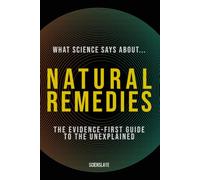 What Science Says About... Natural Remedies: The Evidence-First Guide for the Modern Wellness Seeker (What Science Says About... Holistic Wellness - Volume 7)