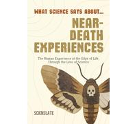 What Science Says About... Near Death Experiences