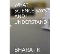 WHAT SCIENCE SAYS AND I UNDERSTAND