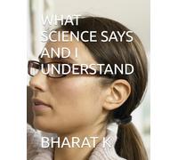 WHAT SCIENCE SAYS AND I UNDERSTAND