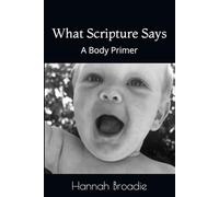 What Scripture Says: A Body Primer