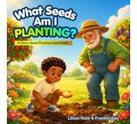 What Seeds Am I Planting?: A Story About Planting Good Seeds (Growing with God Series: Fruit)