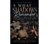 What Shadows Remember: The Past Never Forgets