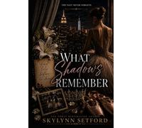 What Shadows Remember: The Past Never Forgets