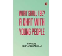 What Shall I Be? A Chat With Young People