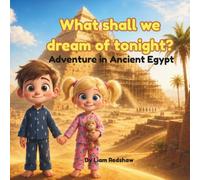 What shall we dream of tonight?: Adventure in Ancient Egypt