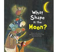 What Shape Is the Moon? (Science Storybooks) by Bo-hyeon Seo (2015-01-01)
