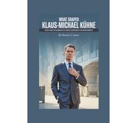 WHAT SHAPED KLAUS-MICHAEL KÜHNE INTO ONE OF GERMANY's MOST POWERFUL BUSINESSMEN?