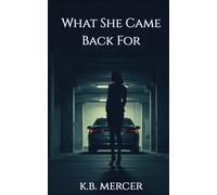 What She Came Back For