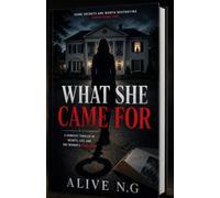 WHAT SHE CAME FOR: A Domestic Thriller of Secrets, Lies, and One Woman's Long Game