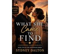 WHAT SHE CAME TO FIND: A Maplewood, Georgia Romance, Book Two of the Maplewood Series, She came to Maplewood with a story to break. He wasn't supposed to be part of it. (Maplewood Love Stories)