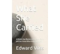 What She Carried: A Riviera Spy Mystery of Loyalty, Guilt, and the Friend Who Knew Too Much