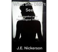 What She Didn't See A Samantha Leary Psychological Thriller: Samantha Leary Psychological Thrillers