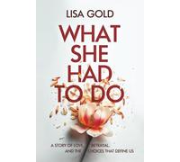 What She Had To Do: A Story of Love, Betrayal, and the Choices That Define Us