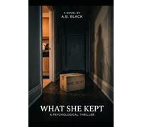 What She Kept: A Chicago Thriller of Family Secrets and Fractured Memory (The Fragments She Left)