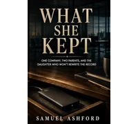What She Kept: One Company, Two Parents, and the Daughter Who Won’t Rewrite the Record, Book Three (The Woman Behind the Fortune)