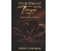 What She Left on My Tongue: Pleasure Has a Memory