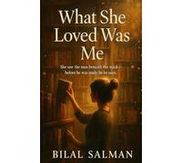 What She Loved Was Me: She saw the man beneath the mask-before he was ready to be seen
