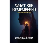 WHAT SHE REMEMBERED: Some truths never die
