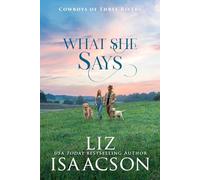 What She Says: Sweet Workplace Romance & Small Town Saga (Cowboys of Three Rivers)