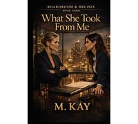 What She Took From Me (Boardroom & Bruises)
