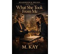 What She Took From Me (Boardroom & Bruises)