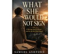 What She Would Not Sign: A Marriage Built on Rescue-and the Life She Chose Instead